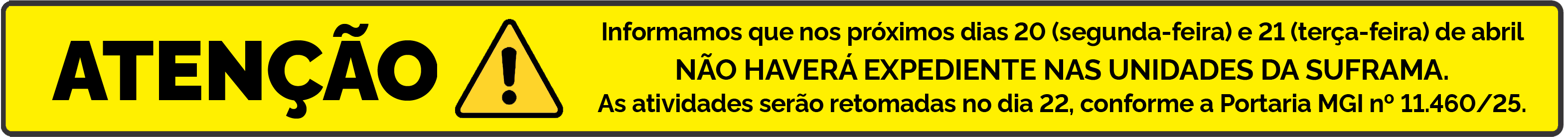 Banner com dois avisos de letras pretas sobre um fundo amarelo: um informando que o SIMNAC está instável e outro que a Suframa terá ponto facultativo dia 20 e feriado 21 de abril.