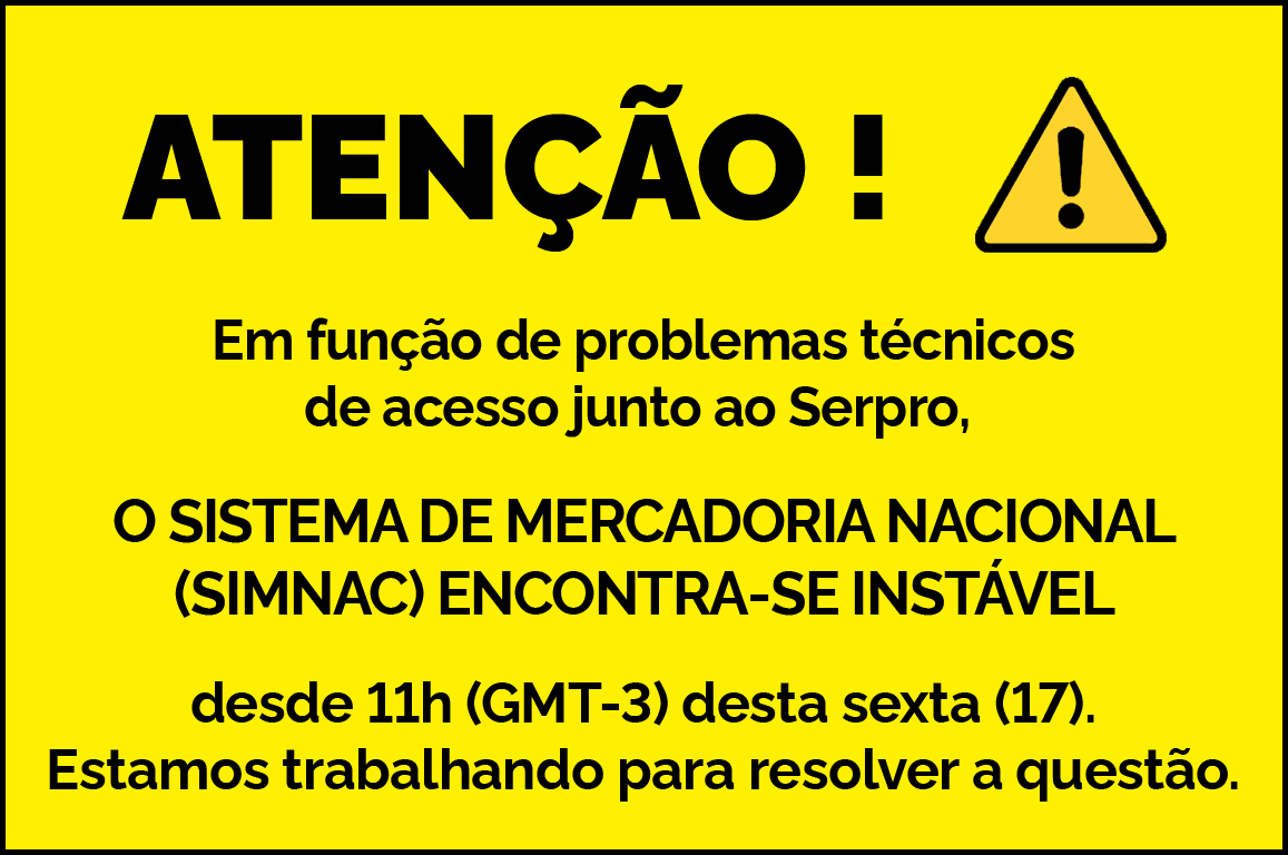 Banner de aviso com letras pretas sobre um fundo amarelo, informando que o sistema de mercadoria nacional, SIMNAC, está fora do ar.