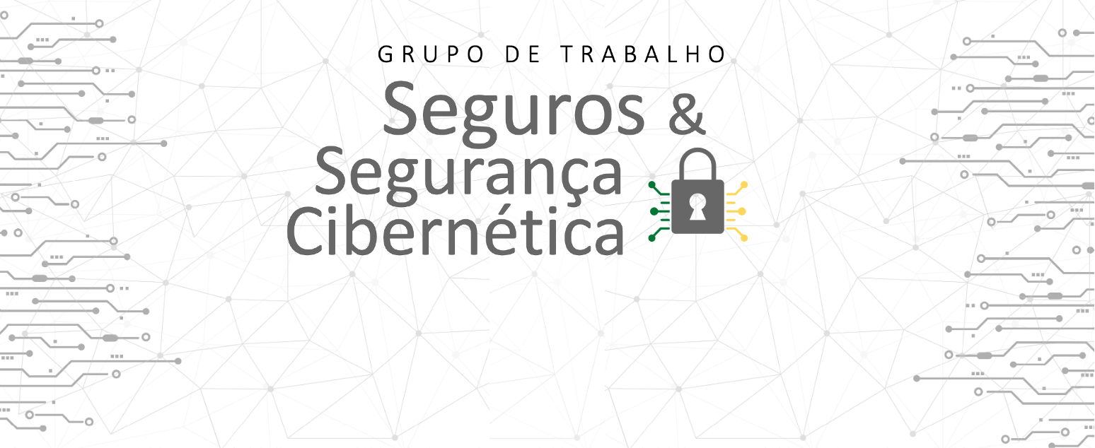 Saiba mais sobre o Grupo de Trabalho Seguros e Segurança Cibernética