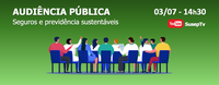 Susep realiza audiência pública sobre seguros e previdência sustentáveis