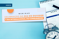 Susep participa de Webinar de Celebração do Dia do Ouvidor e Dia Internacional do Consumidor