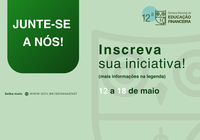 Está aberta a agenda da 12ª Semana Nacional de Educação Financeira para cadastro de iniciativas