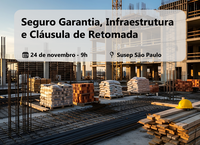 Inscreva-se para o evento da Susep “Seguro Garantia, Infraestrutura e Cláusula de Retomada”