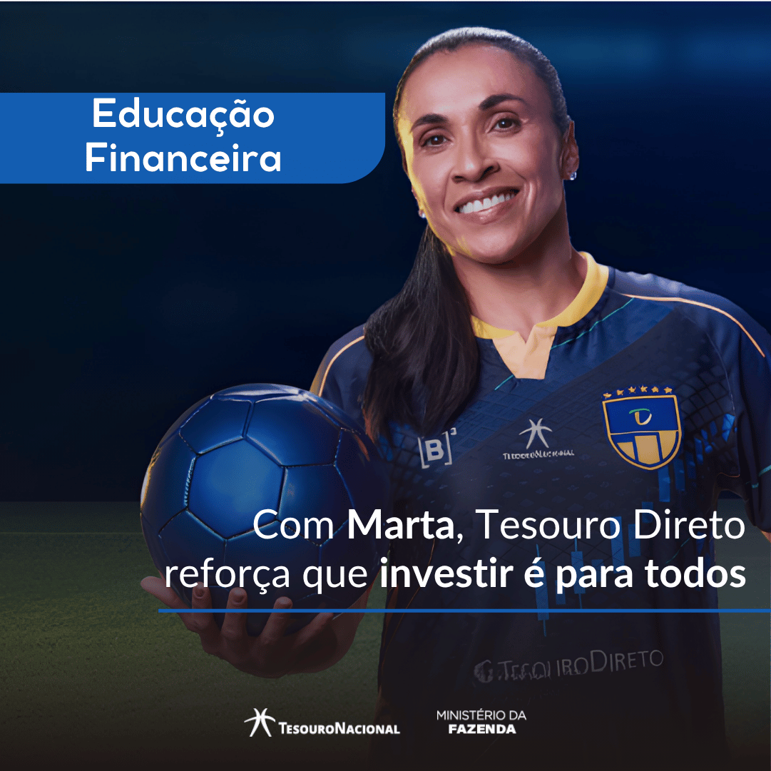 Marta reforça que investir no Tesouro Direto está ao alcance de todos.