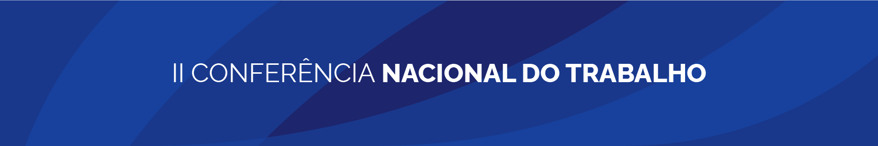 banner inicial azul escrito II conferencia Nacional do Trabalho