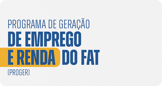 Programa de Geração de Emprego e Renda do FAT (PROGER)