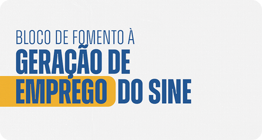 Bloco de fomento a geração de emprego do sine
