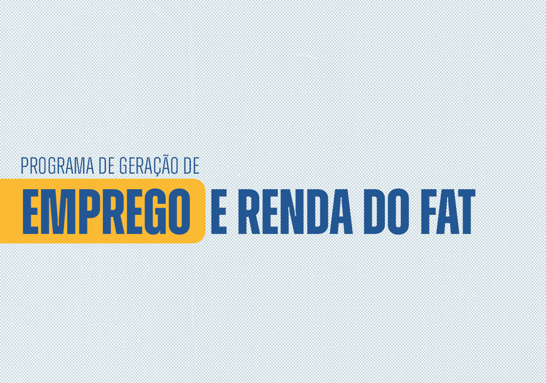 Página referente à Página referente à  Programa de Geração de Emprego e Renda do FAT