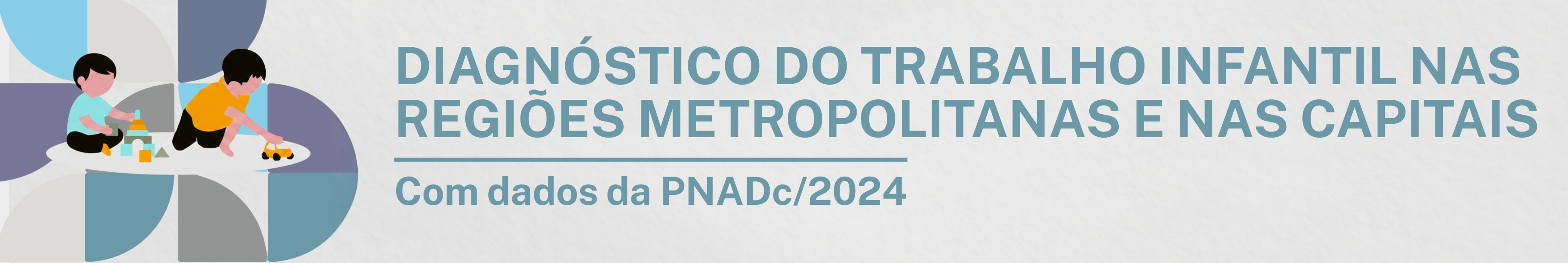 Diagnóstico do Trabalho Infantil nas regiões metropolitanas e nas capitais - Com dados da PNADc/2024