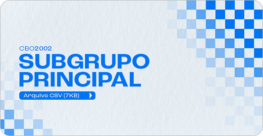 CBO2002 - SUBGRUPO PRINCIPAL - ARQUIVO CSV(7KB)