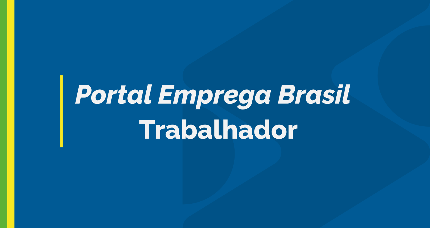 Clique para acessar Portal Emprega Brasil - Trabalhador