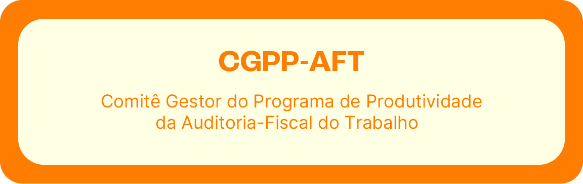Comitê Gestor do Programa de Produtividade da Auditoria-Fiscal do Trabalho - CGPP-AFT
