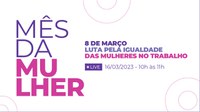 8 de março: Luta pela igualdade das mulheres no trabalho