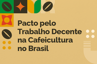 MTE cria canal de contato para os interessados em aderir ao Pacto pelo Trabalho Decente na Cafeicultura no Brasil