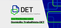 MTE promove live para tirar dúvidas sobre a implantação do Domicílio Eletrônico Trabalhista (DET) nesta terça-feira (9)