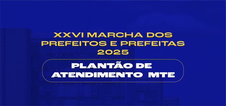 thumbnail_Banner Matéria Plantão MTE Marcha dos Prefeitos.png