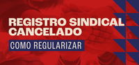 Registro sindical cancelado: saiba como regularizar