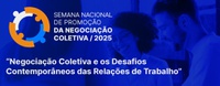 Semana Nacional de Promoção da Negociação Coletiva acontece em todo País de 24 a 28 de novembro