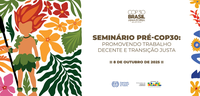 MTE e OIT promovem Seminário Pré-COP30 sobre trabalho decente e transição justa