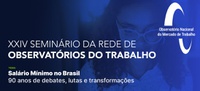 Rede de Observatórios debate os 90 anos do salário mínimo no Brasil em seminário