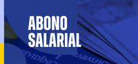 MTE inicia pagamento do abono salarial para 4,5 milhões de trabalhadores nesta sexta-feira (15)