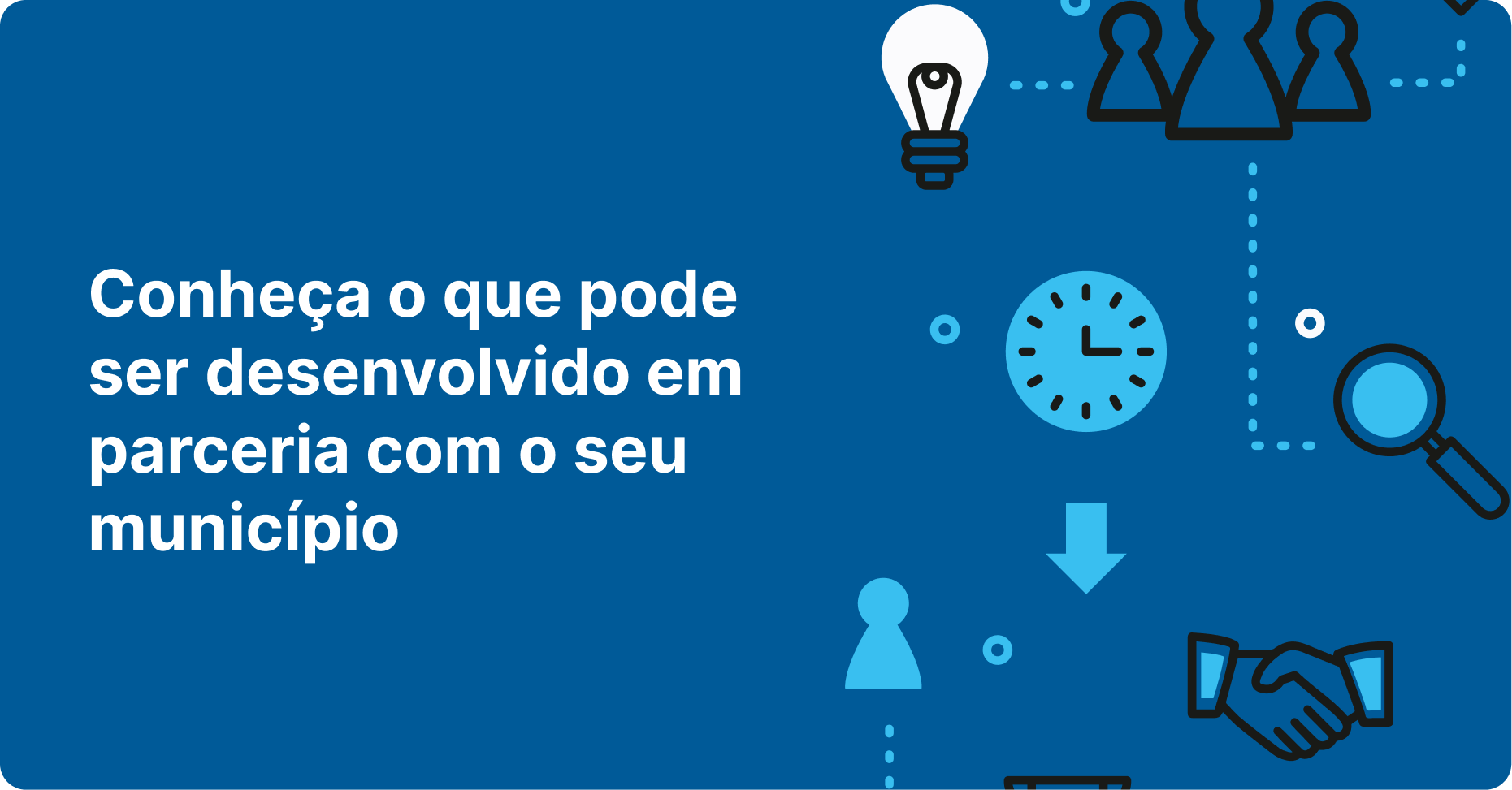 Conheça o que pode ser desenvolvido com seu município