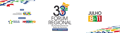 33º Fórum Regional de Fortalecimento da Rede de Parcerias Etapa Maranhão