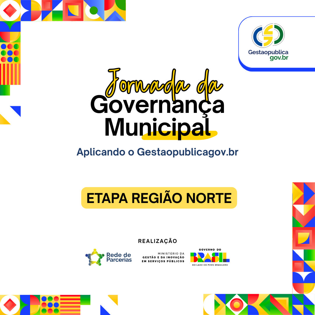 Jornada da Governança Municipal: Aplicando o Gestaopublicagov.br - Região Norte