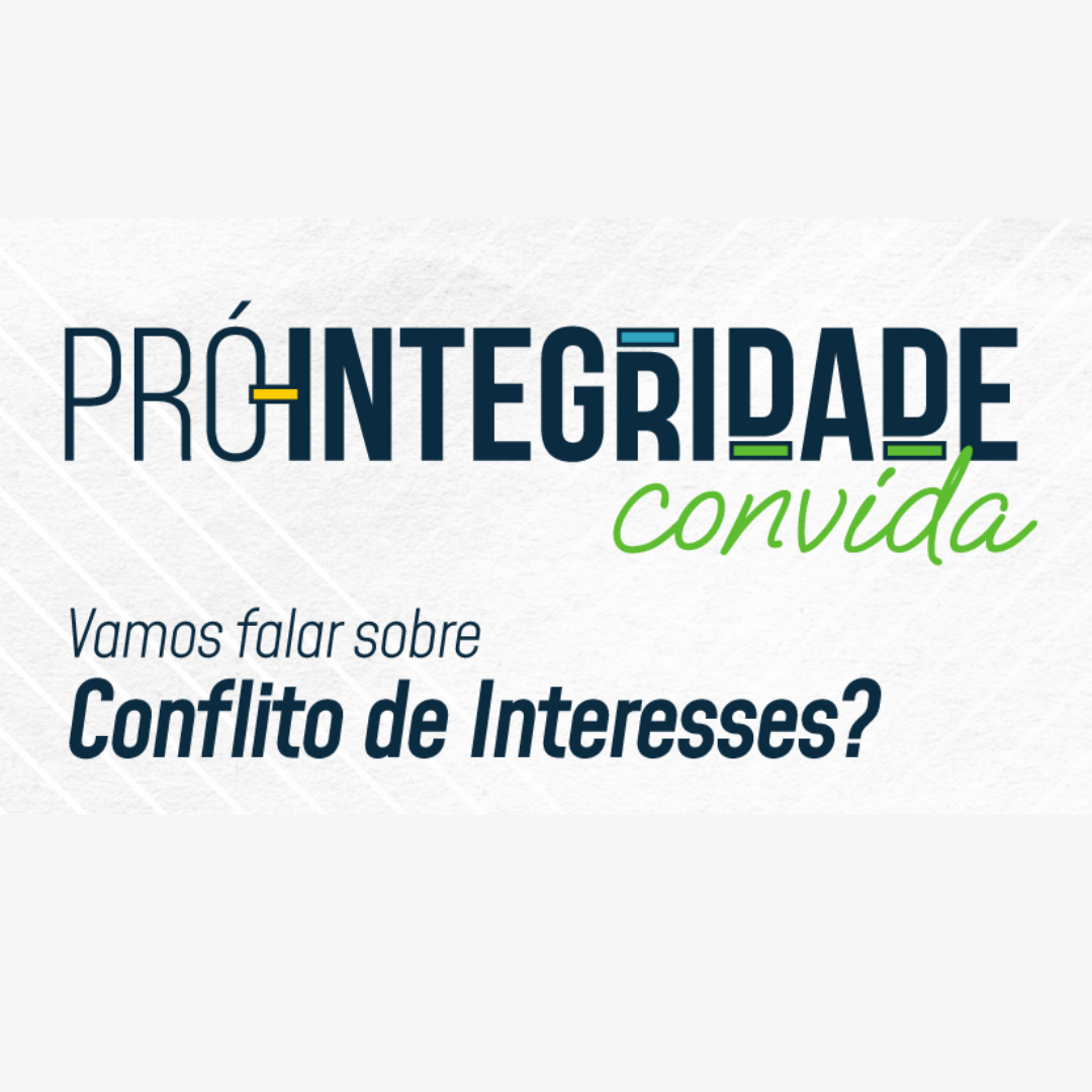 Pró-Integridade Convida: Vamos falar sobre Conflito de Interesses?