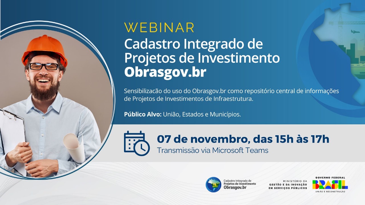 WEBINAR - Cadastro Integrado de Projetos de Investimento - Obrasgov.br