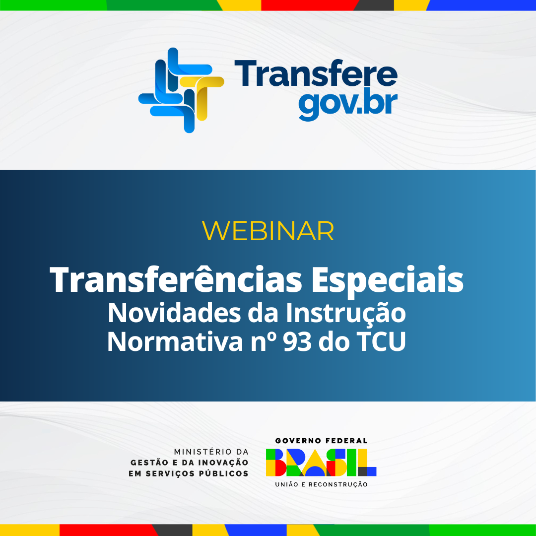 Webinar Transferências especiais: Novidades sobre a IN nº 93 do TCU