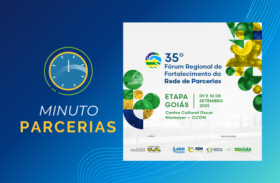 Minuto parcerias do 35º Fórum Regional de Fortalecimento da Rede de Parcerias - Etapa Goiás