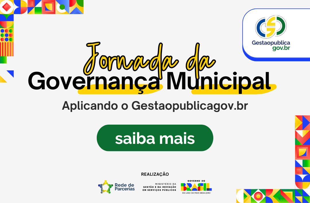 Saiba mais sobre a Jornada da Governança Municipal: Aplicando o Gestaopublicagov.br