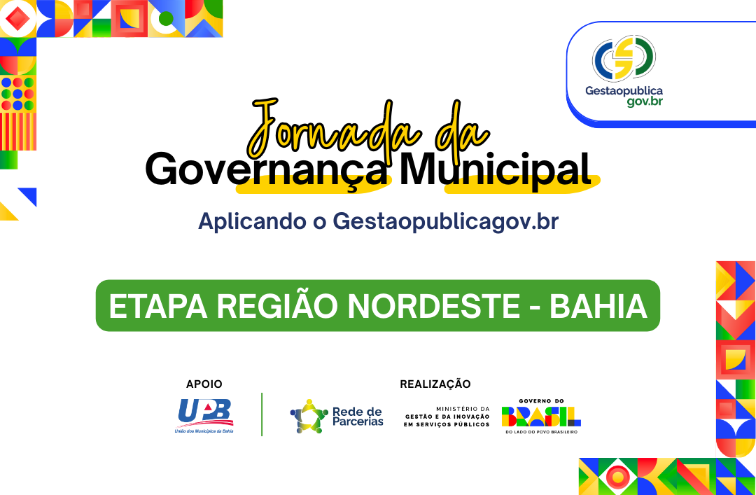Participe da Jornada da Governança Municipal: Aplicando o Gestaopublicagov.br - Etapa Nordeste Bahia