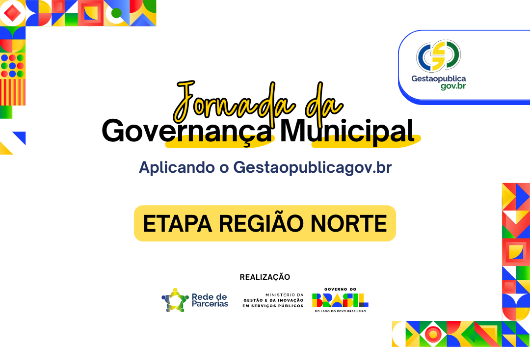 Jornada da Governança Municipal: Aplicando o Gestaopublicagov.br - Região Norte