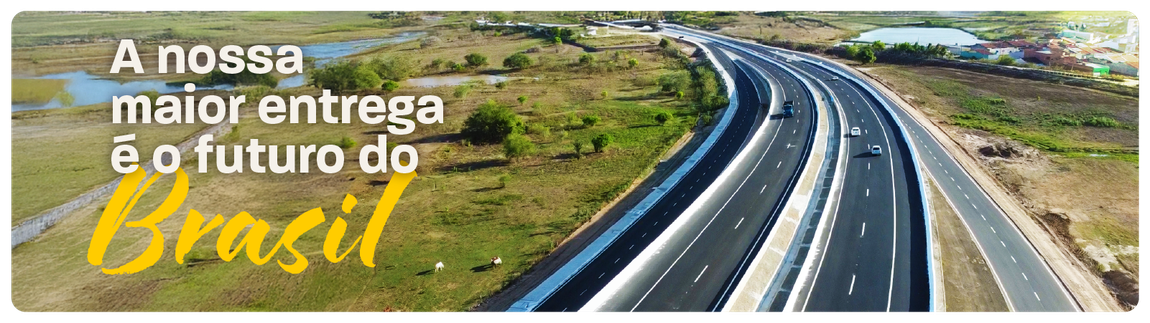 banner com estrada ao fundo e frase a nossa maior entrega é o futuro do Brasilossa maior entrega