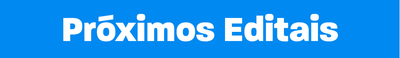 botão próximos editais.png