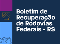 Boletim de Recuperação de Rodovias Federais – 22/07/2024