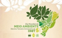 5 de junho: Dia Mundial do Meio Ambiente e 13º Aniversário do DNIT
