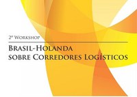 Brasil e Holanda realizam workshop sobre corredores logísticos