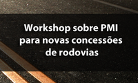 Workshop vai esclarecer empresários sobre PMI para novas concessões rodoviárias