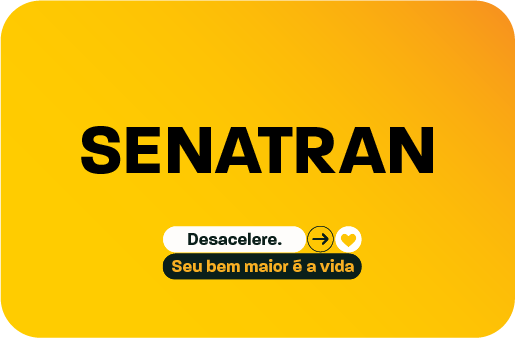 Fundo amarelo. Texto: SENATRAN: desacelere, seu bem maior é a vida