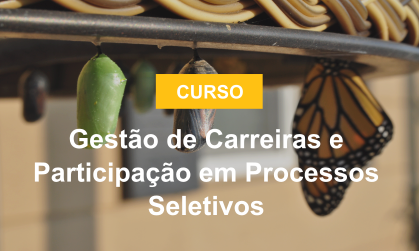 Gestão de Carreiras e Participação em Processos Seletivos.png