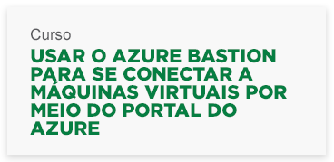 usaroazurebastionparaseconectaramquinasvirtuaispormeiodoportaldoazure.png