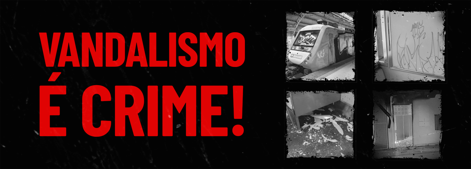 Texto: "Vandalismo é crime!", acompanhado de quatro fotografias: um trem com o para-brisa pichado, o interior de um trem com pichação, o interior de um trem com cacos de vidro e uma estação com vidros quebrados.