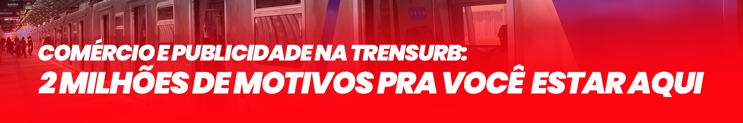 Comércio e publicidade na Trensurb: 2 milhões de motivos para você estar aqui